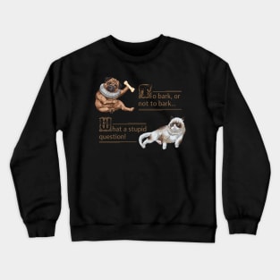 Dog, Bulldog, Cat, Shakespeare, Philosophy, Pug Crewneck Sweatshirt